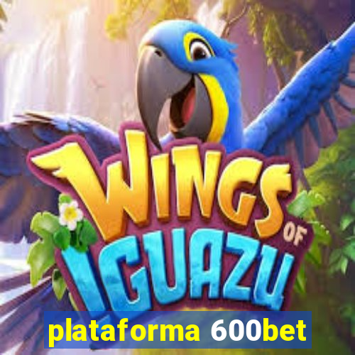 plataforma 600bet